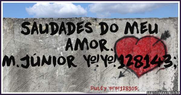 Saudades do meu amor.
M.Júnior 💏