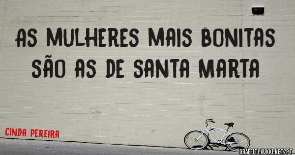 As mulheres mais bonitas são as de santa Marta