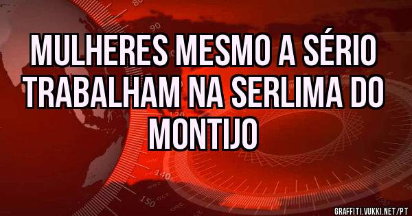 Mulheres mesmo a sério trabalham na serlima do Montijo