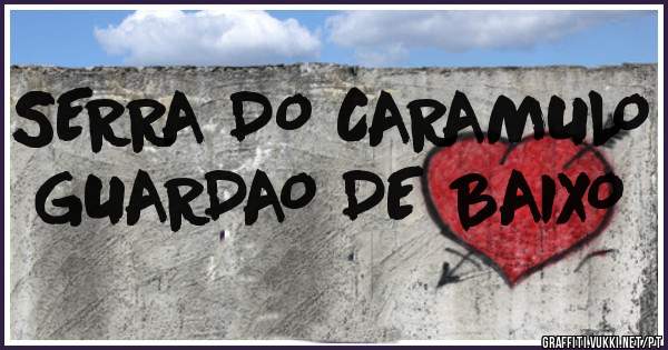 SERRA DO CARAMULO
GUARDAO DE BAIXO