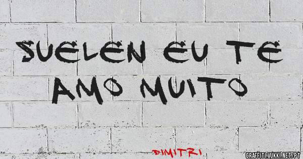 Suelen eu te amo muito