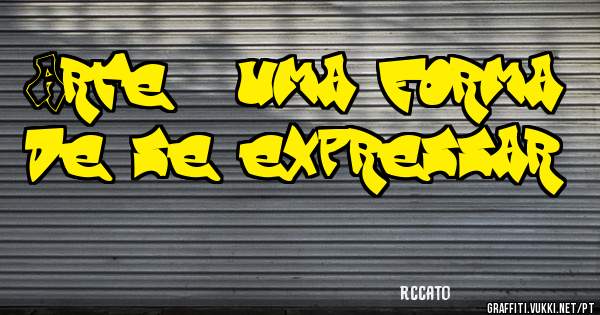 Arte é uma forma de se expressar! 