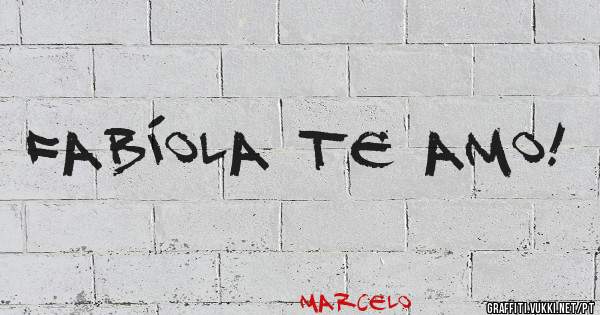 Fabíola te amo!