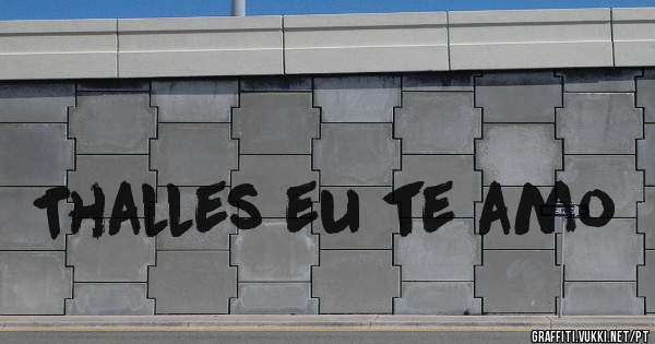 Thalles eu te amo