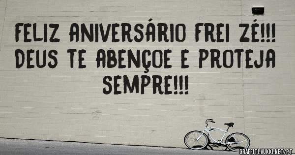 Feliz aniversário Frei Zé!!!
Deus te abençoe e proteja sempre!!!