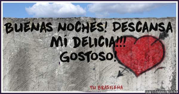 Buenas noches! Descansa mí delicia!!!
Gostoso! 