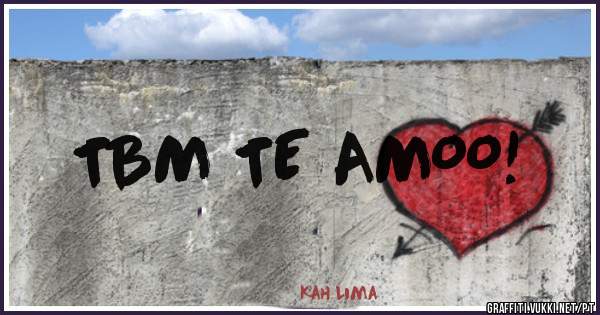 TBM TE AMOO! 