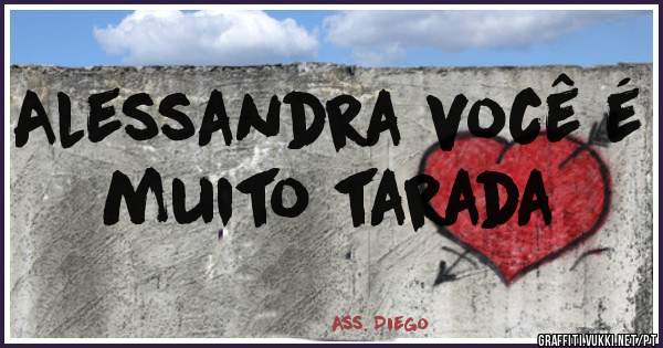 Alessandra você é muito tarada 