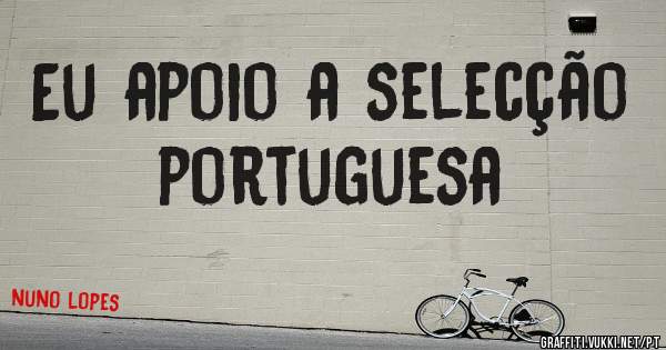 Eu apoio a selecção portuguesa 