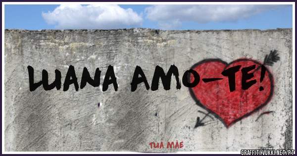 Luana Amo-te! 