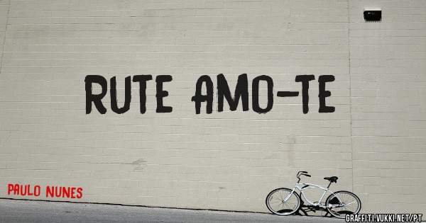 Rute Amo-te 
