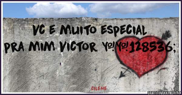 Vc e muito especial pra mim Victor 😘