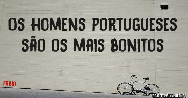 Os homens portugueses são os mais bonitos 