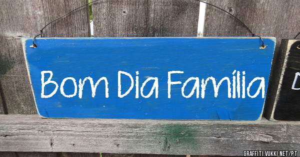 Bom Dia Família