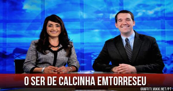 o ser de calcinha emtorreseu