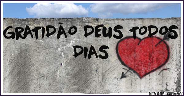 GRATIDÃO DEUS TODOS DIAS 