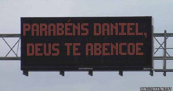 Parabéns Daniel, DEUS te abencoe 