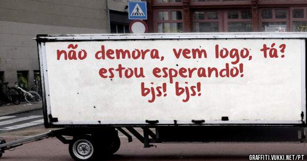 não demora, vem logo, tá? estou esperando!
bjs! bjs!