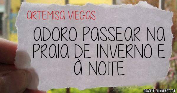 ADORO PASSEAR NA PRAIA DE INVERNO E À NOITE