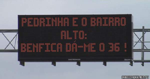 Pedrinha e o bairro alto: 
Benfica dá-me o 36 !