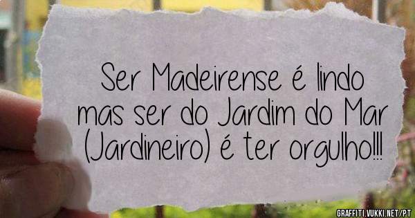 Ser Madeirense é lindo mas ser do Jardim do Mar (Jardineiro) é ter orgulho!!!