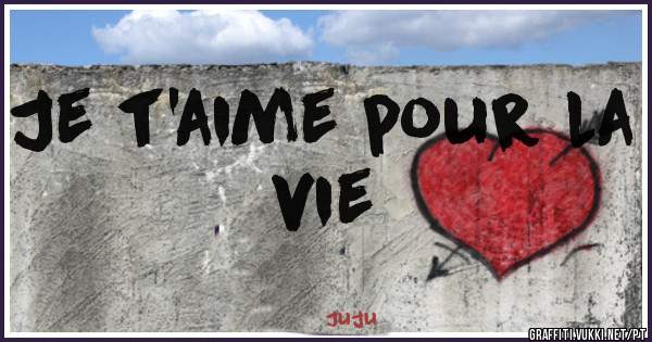 Je t'aime pour la vie 