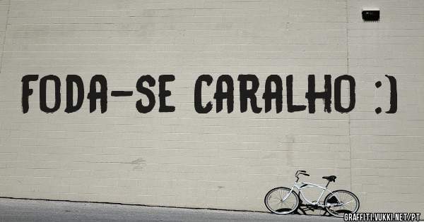 Foda-se Caralho :)