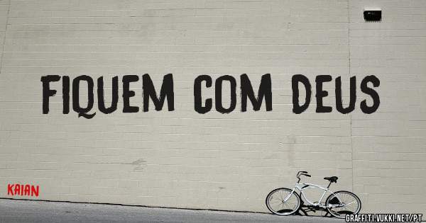 fiquem com Deus 
