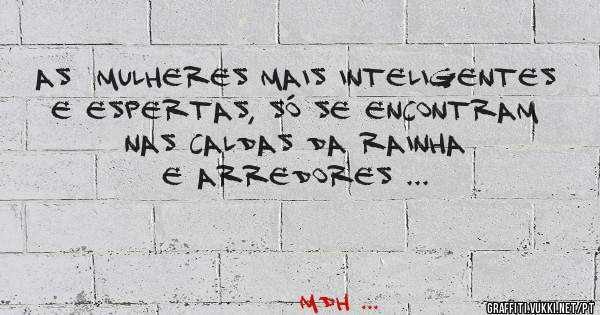 AS  Mulheres mais inteligentes e espertas, só se encontram nas Caldas da Rainha e arredores ...