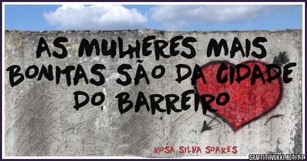 AS MULHERES MAIS BONITAS SÃO DA CIDADE DO BARREIRO