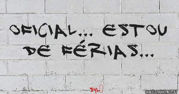 Oficial... estou de férias... 