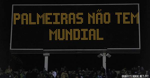 Palmeiras não tem mundial