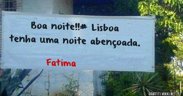 Boa noite!!# Lisboa tenha uma noite abençoada.