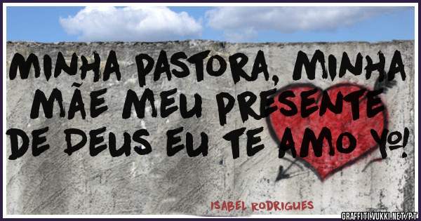 Minha pastora, minha mãe meu presente de Deus eu te amo ♥