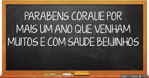 PARABENS CORALIE POR MAIS UM ANO QUE VENHAM MUITOS E COM SAUDE BEIJINHOS
