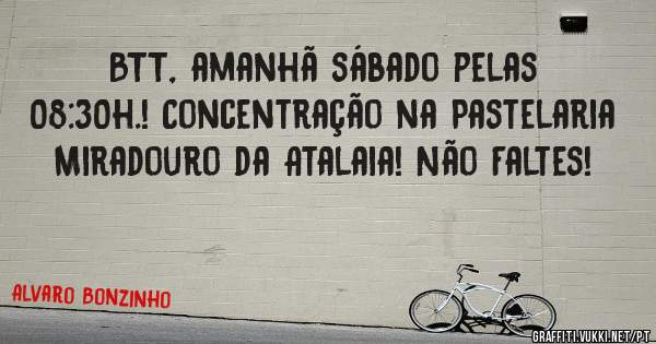 BTT, amanhã sábado pelas 08:30h.! Concentração na Pastelaria Miradouro da Atalaia! Não Faltes!