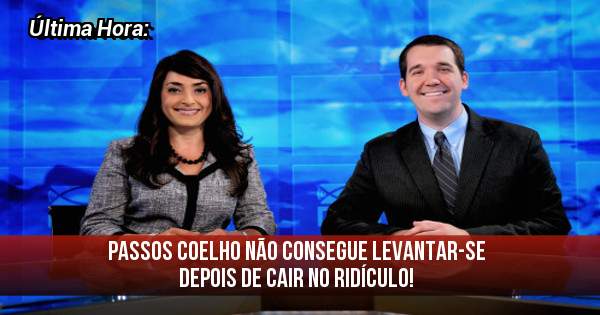 Passos Coelho não consegue levantar-se depois de cair no ridículo!
