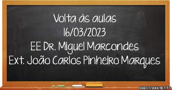Volta às aulas
16/03/2023
EE Dr. Miguel Marcondes 
Ext. João Carlos Pinheiro Marques 