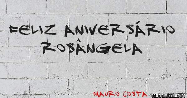 Feliz Aniversário
Rosângela 