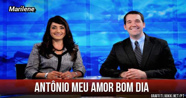Antônio meu amor bom dia