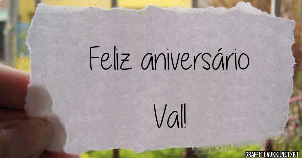 Feliz aniversário                                     Val!
