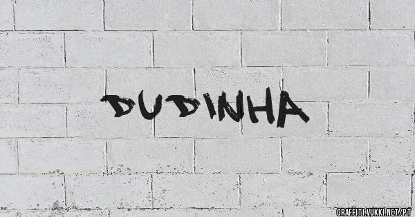 dudinha
