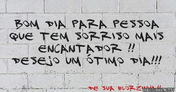 Bom dia para pessoa que tem sorriso mais encantador !!
Desejo um ótimo dia!!!