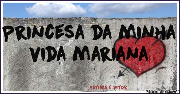 Princesa da minha vida mariana