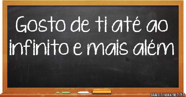 Gosto de ti até ao infinito e mais além 
