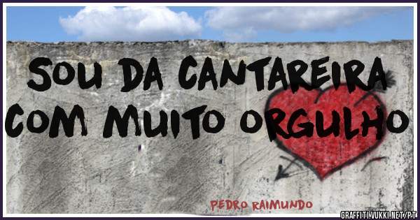 Sou da cantareira com muito orgulho