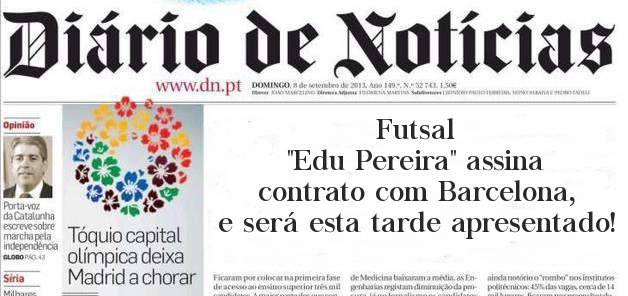 Futsal 
''Edu Pereira'' assina contrato com Barcelona, e será esta tarde apresentado!