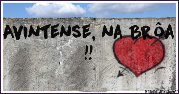 Avintense, na Brôa !!
