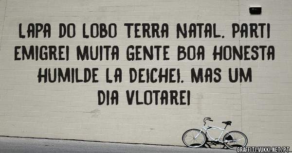 Lapa do Lobo Terra Natal. Parti Emigrei Muita Gente Boa Honesta Humilde La DEICHEI. Mas Um Dia Vlotarei