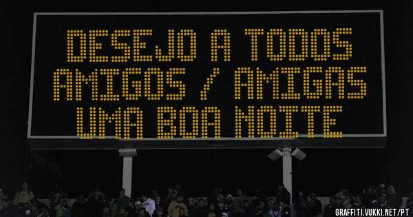 DESEJO A TODOS 
AMIGOS / AMIGAS
UMA BOA NOITE 